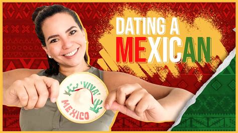 what should i know about dating a mexican man